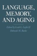 Language, Memory, and Aging di Light edito da Cambridge University Press