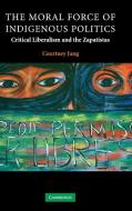 The Moral Force of Indigenous Politics di Courtney Jung edito da Cambridge University Press