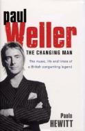 Paul Weller: The Changing Man di Paolo Hewitt edito da TRANSWORLD PUBL