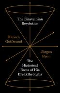 The Einsteinian Revolution di Jurgen Renn, Hanoch Gutfreund edito da Princeton University Press
