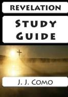 Revelation Study Guide di J. J. Como edito da Bold Vision Books