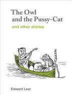 The Owl And The Pussy-cat And Other Stories di Edward Lear edito da The British Library Publishing Division
