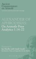 Alexander of Aphrodisias: On Aristotle Prior Analytics 1.14-22 di Alexander, Ian Mueller edito da BRISTOL CLASSICAL PR