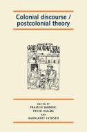 Colonial Discourse/ Postcolonial Theory di Francis Barker, Peter Hulme, Margaret Iversen edito da MANCHESTER UNIV PR