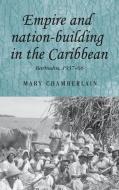 Empire and nation-building in the Caribbean di Mary Chamberlain edito da Manchester University Press