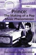 Prince: The Making of a Pop Music Phenomenon di Stan Hawkins, Sarah Niblock edito da Taylor & Francis Ltd
