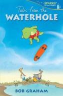 Tales from the Waterhole di Bob Graham edito da Candlewick Press (MA)