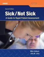 Sick/Not Sick: A Guide To Rapid Patient Assessment di American Academy of Orthopaedic Surgeons (AAOS), Mike Helbock, John M. Jerin edito da Jones and Bartlett Publishers, Inc