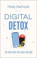 Digital Detox: The Two-Week Tech Reset for Kids di Molly Defrank edito da BETHANY HOUSE PUBL