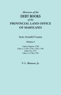 Abstracts of the Debt Books of the Provincial Land Office of Maryland. Anne Arundel County, Volume I. Calvert Papers: 17 di Vernon L. Skinner edito da BENTLEY ENTERPRISES