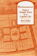 Kalia, R:  Bhubaneswar di Ravi Kalia edito da Southern Illinois University Press
