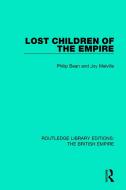 Lost Children of the Empire di Philip Bean, Joy Melville edito da Taylor & Francis Inc