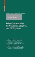 Delay Compensation for Nonlinear, Adaptive, and PDE Systems di Miroslav Krstic edito da SPRINGER NATURE