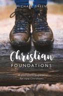 Christian Foundations di Michael Green edito da Lion Hudson Plc