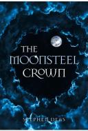 The Moonsteel Crown di Stephen Deas edito da ANGRY ROBOT