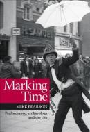 Marking Time di Mike Pearson edito da University of Exeter Press