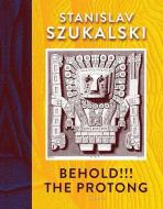 Behold!!! The Protong di Stanislav Szukalski edito da Last Gasp,U.S.