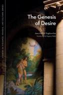 The Genesis of Desire di Jean-Michel Oughourlian edito da MICHIGAN ST UNIV PR