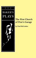 The First Church of Pete's Garage di Paul McCusker edito da BAKERS PLAYS (MA)