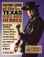 Guitar Licks Of The Texas Blues Rock Heroes di Jesse Gress edito da Hal Leonard Corporation