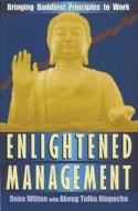 Enlightened Management: Bringing Buddhist Principles to Work di Dona Witten edito da Park Street Press