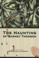 Haunting of Barney Thomson di Douglas Lindsay edito da Long Midnight Publishing