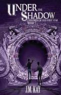 Under the Shadow: Children of the First Star, Vol. 1 di J. M. Kay edito da Booksendependent