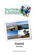 Short Walks in Auckland: Coastal Part 2 di Helen M. Wenley edito da Unleashed Ventures Limited