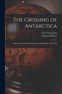 The Crossing of Antarctica; the Commonwealth Transantarctic Expedition, 1955-1958 edito da LIGHTNING SOURCE INC