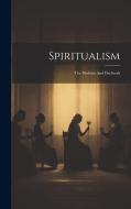 Spiritualism: The Medium And Daybreak di Anonymous edito da LEGARE STREET PR
