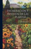 Enumeracion y Revision de Las Plantas..... di Miguel Colmeiro edito da LEGARE STREET PR