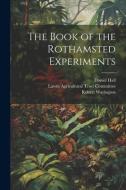 The Book of the Rothamsted Experiments di Daniel Hall, Robert Warington edito da LEGARE STREET PR