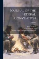Journal of the Federal Convention; Volume 1 di James Madison edito da LEGARE STREET PR