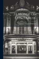 Le Monde Ou L'On S'Amuse di Edouard Pailleron edito da LEGARE STREET PR
