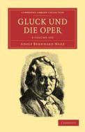 Gluck Und Die Oper 2 Volume Set di Adolf Bernhard Marx edito da Cambridge University Press
