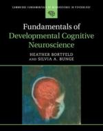 Fundamentals Of Developmental Cognitive Neuroscience di Heather Bortfeld, Silvia A. Bunge edito da Cambridge University Press