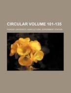 Circular Volume 101-135 di Purdue University Station edito da Rarebooksclub.com