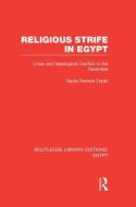 Religious Strife in Egypt (Rle Egypt): Crisis and Ideological Conflict in the Seventies di Nadia Ramsis Farah edito da ROUTLEDGE