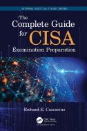 The Complete Guide For Cisa Examination Preparation di Richard E. Cascarino edito da Taylor & Francis Ltd