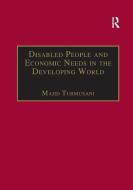 Disabled People and Economic Needs in the Developing World di Majid Turmusani edito da Taylor & Francis Ltd