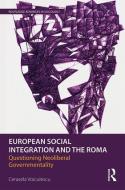 European Social Integration and the Roma di Cerasela (University of Edinburgh Voiculescu edito da Taylor & Francis Ltd