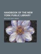 Handbook Of The New York Public Library di New York Public Library edito da General Books Llc