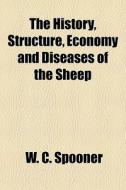 The History, Structure, Economy And Dise di W. C. Spooner edito da General Books