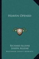 Heaven Opened di Richard Alleine, Joseph Alleine edito da Kessinger Publishing