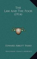 The Law and the Poor (1914) di Edward Abbott Parry edito da Kessinger Publishing