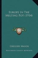 Europe in the Melting Pot (1914) edito da Kessinger Publishing