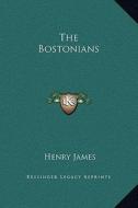The Bostonians di Henry James edito da Kessinger Publishing