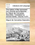 The History Of The Renowned Don Quixote De La Mancha. ... By Miguel De Cervantes Saavedra. Translated By Several Hands. Volume 4 Of 4 di Miguel De Cervantes Saavedra edito da Gale Ecco, Print Editions