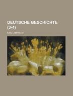 Deutsche Geschichte 3-4 di Karl Lamprecht edito da Rarebooksclub.com
