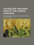 Vocabulary and Hand-Book of the Chinese Language; In Two Volumes. Romanized in the Mandarin Dialect di Justus Doolittle edito da Rarebooksclub.com